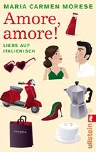 Amore, amore!: Liebe auf italienisch