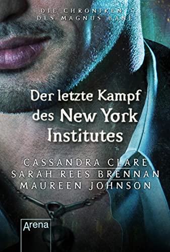 Der letzte Kampf des New Yorker Instituts: Die Chroniken des Magnus Bane (09)