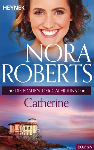Die Frauen der Calhouns 1. Catherine (Die Calhoun-Serie)