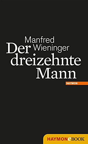 Der dreizehnte Mann: Roman (Marek-Miert-Krimi 1)