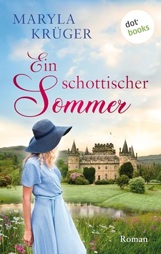 Ein schottischer Sommer: Roman – eine mutige Frau, zwei geheimnisvolle Männer und ein mysteriöses Schloss in den Highlands