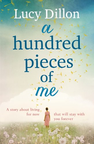 A Hundred Pieces of Me: An emotional and heart-warming story about living for now that will stay with you forever