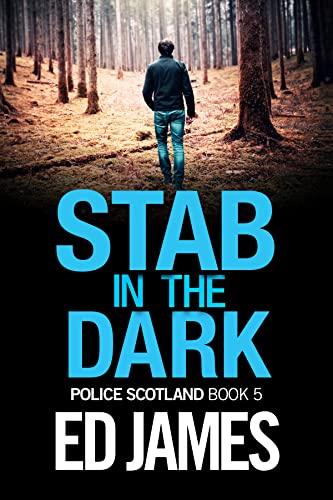 Stab in the Dark: A completely riveting Scottish detective thriller full of twists and turns (Police Scotland Crime Series Book 5) (English Edition)