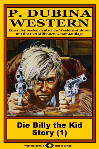 P. Dubina Western, Bd. 01: Die Billy the Kid Story (1. Teil) (Western-Reihe)