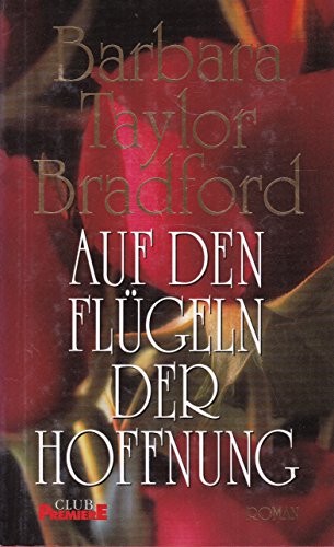Auf den Flügeln der Hoffnung : Roman. Ins Dt. übertr. von Ingrid Rothmann, Club-Premiere