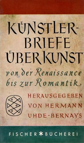 Künstlerbriefe über Kunst : Von d. Renaissance zur Romantik. Fischer Bücherei ; Bd. 331