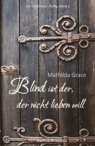 Blind ist der, der nicht lieben will (Die Ostküsten-Reihe 2)