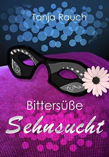Bittersüße Sehnsucht: Ein erotischer Liebesroman