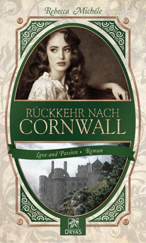 Rückkehr nach Cornwall: Eine Liebesgeschichte im Cornwall des 19. Jahrhunderts (Love and Passion)