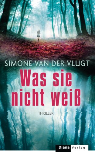 Was sie nicht weiß: Thriller (Lois Elzinga 1)