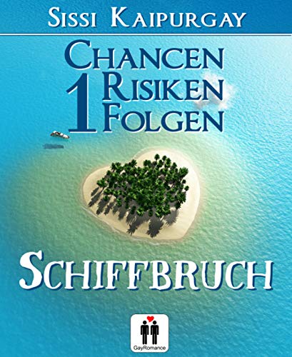 Chancen, Risiken, Folgen 1: Schiffbruch (Gay Romance) (Chancen, Risiko, Folgen)