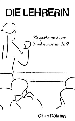 Die Lehrerin: Hauptkommissar Funkes zweiter Fall
