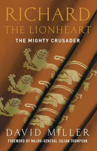 Richard the Lionheart: The Mighty Crusader