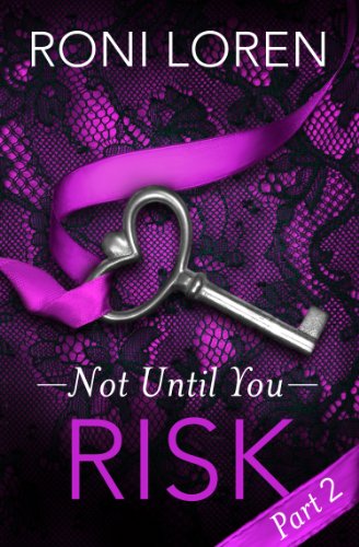 Risk: Not Until You, Part 2 (Loving on the Edge Series)
