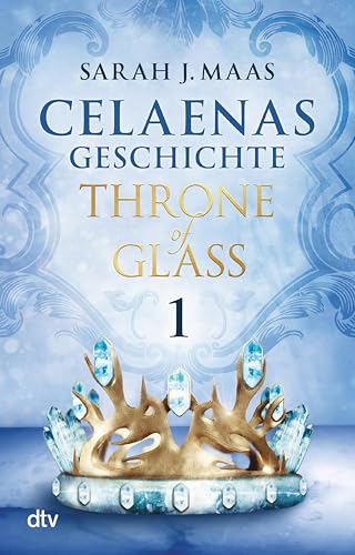 Celaenas Geschichte 1 - Throne of Glass: Roman (Die Throne of Glass-Novellen)