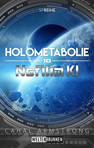 Nefilim KI 10: Holometabolie: Science Fiction Reihe