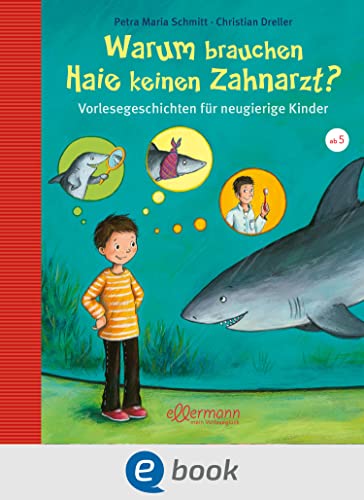 Warum brauchen Haie keinen Zahnarzt?: Vorlesegeschichten für neugierige Kinder (Vorlesegeschichten mit Aha!-Effekt)