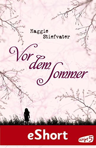 Vor dem Sommer: eShort zur Trilogie "Nach dem Sommer ruht das Licht in deinen Augen" (Die Wölfe von Mercy Falls)