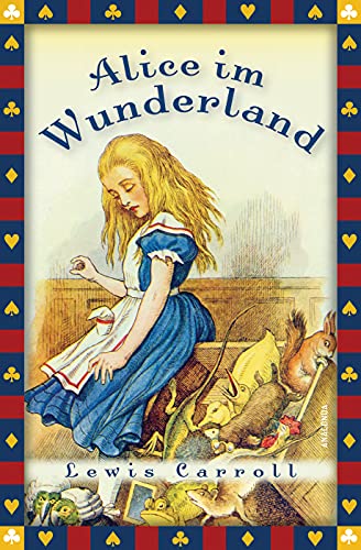 Lewis Carroll, Alice im Wunderland (Vollständige Ausgabe): Vollständige, ungekürzte Ausgabe (Anaconda Kinderbuchklassiker 3)