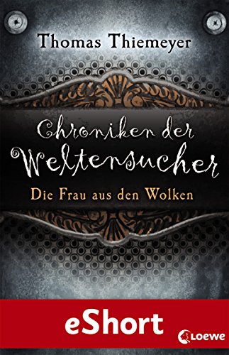 Chroniken der Weltensucher - Die Frau aus den Wolken: eShort zur Reihe "Chroniken der Weltensucher"