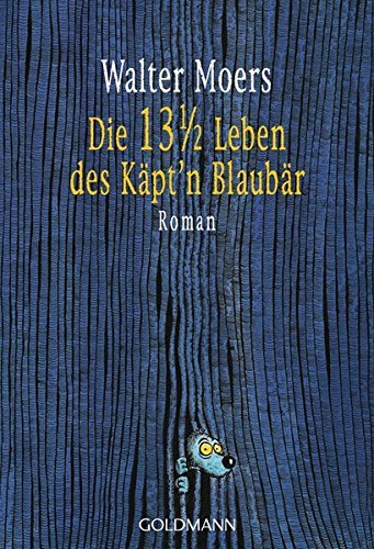 Die 13 1/2 Leben Des Kapt'N Blaubar: Die halben Lebenserinnerungen eines Seebären; mit zahlreichen Illustrationen. Unter Benutzung des 'Lexikons der ... Umgebung' von Prof. Dr. Abdul Nachtigaller by Moers, Walter published by Goldmann Wilhelm Verlag