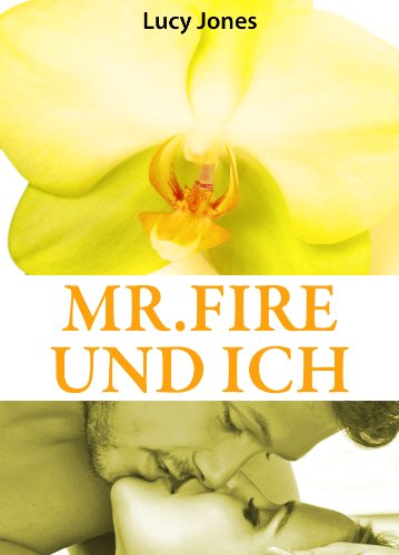 Mr. Fire und ich, Band 2 (Erotischer Roman)