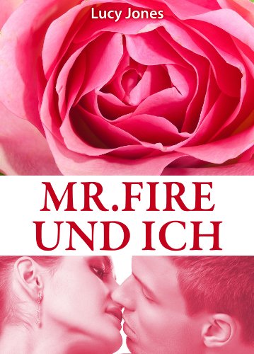 Mr. Fire und ich, Band 3 (Erotischer Roman)