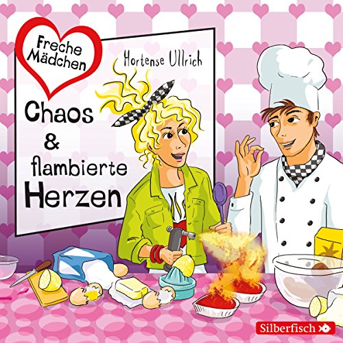 Chaos & flambierte Herzen: Freche Mädchen