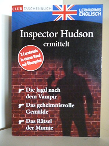Inspektor Hudson ermittelt. Die Jagd nach dem Vampir. Das geheimnisvolle Gemälde. Das Rätsel der Mumie. Lernkrimis Englisch.