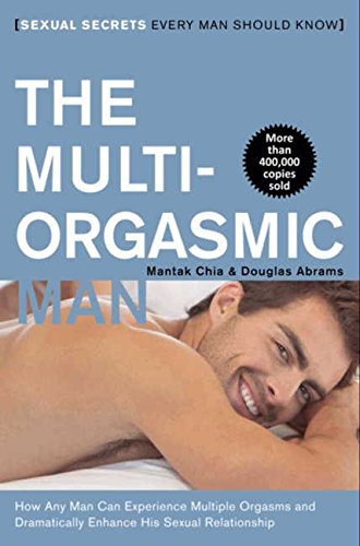The Multi-Orgasmic Man: Sexual Secrets Every Man Should Know by Mantak Chia Douglas Abrams(1905-06-18)