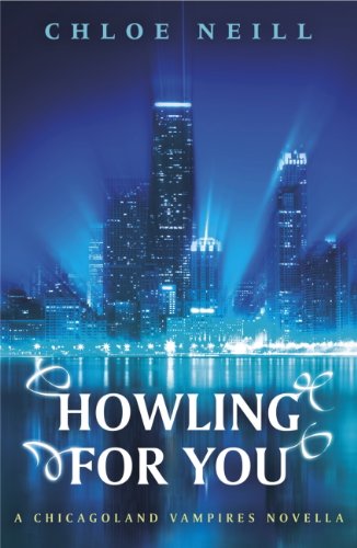 Howling For You: A Chicagoland Vampires Novella (Chicagoland Vampires Series)
