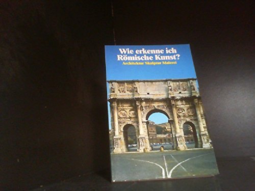 Wie erkenne ich Römische Kunst? Architektur Skulptur Malerei