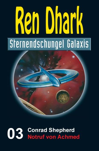 Ren Dhark Sternendschungel Galaxis Band 3: Notruf von Achmed