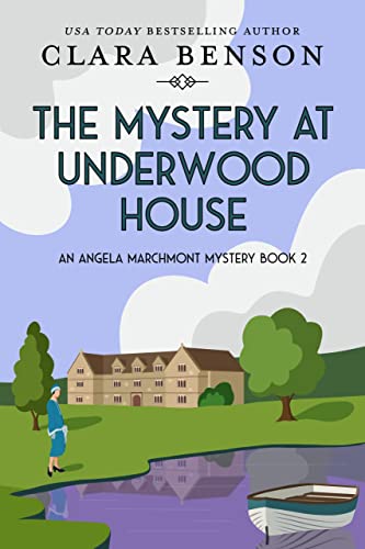 The Mystery at Underwood House (An Angela Marchmont Mystery Book 2)