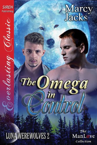 The Omega in Control [Luna Werewolves 2] (Siren Publishing Everlasting Classic ManLove)