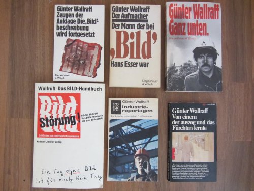 Sechs Wallraff Bücher: Zeugen der Anklage. Der Mann der bei Bild Hans Esser war. Industriereportagen. Von einem der auszog und das Fürchten lernte. Das Bild-Handbuch. Ganz Unten.