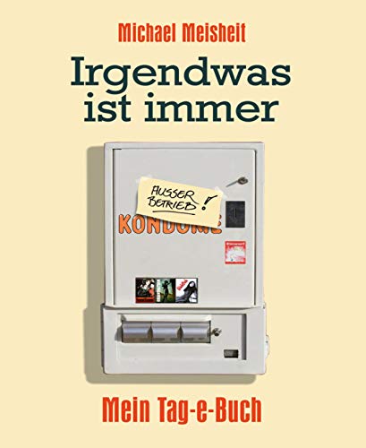 Irgendwas ist immer - Mein Tag-e-Buch (Kindle Single)