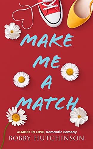 Make Me A Match: Romantic Comedy, Almost In Love