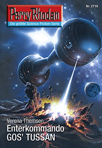 Perry Rhodan 2719: Enterkommando GOS'TUSSAN: Perry Rhodan-Zyklus "Das Atopische Tribunal" (Perry Rhodan-Die Gröβte Science- Fiction- Serie)
