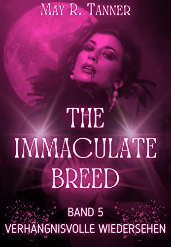 Verhängnisvolle Wiedersehen (The Immaculate Breed 5)