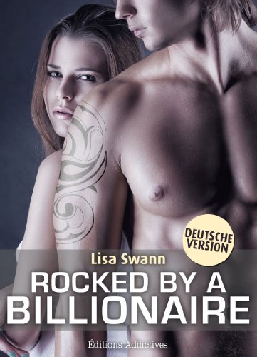 Rocked by a Billionaire: Erotischer Roman – Band 3 (Deutsche Version)