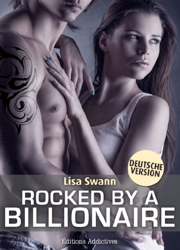 Rocked by a Billionaire: Erotischer Roman – Band 2 (Deutsche Version)
