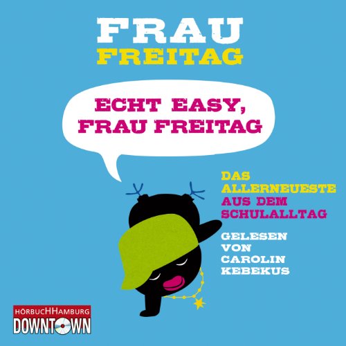 Echt easy, Frau Freitag!: Das Allerneueste aus dem Schulalltag: Frau Freitag 3