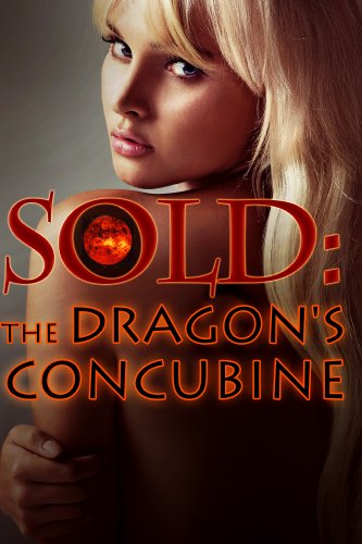 Sold: The Dragon's Concubine (the complete Sold To The Dragon Prince shapeshifter erotic romance trilogy collection)
