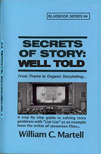 Secrets Of Story: Well Told (Screenwriting Blue Books Book 4)