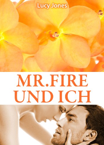 Mr. Fire und ich, Band 4 (Erotischer Roman)
