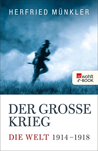 Der Große Krieg: Die Welt 1914 bis 1918
