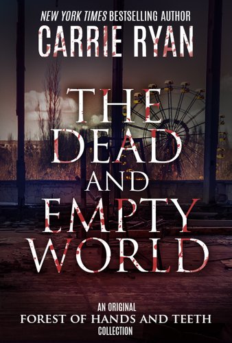 The Dead and Empty World: Stories from the Forest of Hands and Teeth