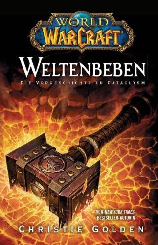 World of Warcraft. Weltenbeben: Die Vorgeschichte zu Cataclysm. Videogameroman von Golden. Christie (2011) Broschiert