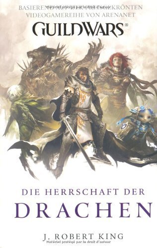 Guild Wars 02. Die Herrschaft der Drachen von King. J. Robert (2011) Broschiert
